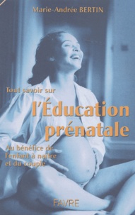 Marie-Andrée Bertin - L'éducation prénatale naturelle.