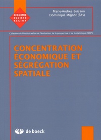 Marie-Andrée Buisson et Dominique Mignot - Concentration économique et ségrégation spatiale.