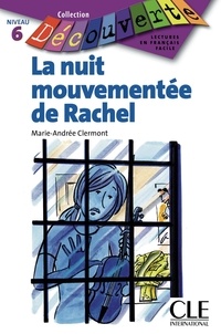 Marie-Andrée Clermont - La nuit mouvementée de Rachel - Niveau B1.2 - Lecture Découverte - Ebook.