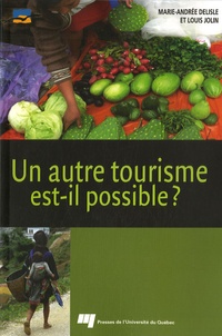 Un autre tourisme est-il possible ? - Ethique, acteurs, concepts, contraintes, bonnes pratiques, ressources.pdf