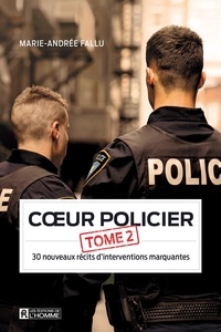 Marie-Andrée Fallu - Coeur policier - Tome 2 - 30 nouveaux récits d'interventions marquantes.