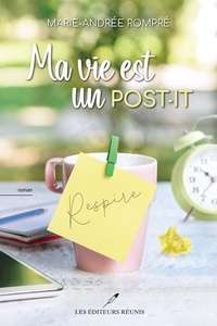 Marie-Andrée Rompré - Ma vie est un post-it.
