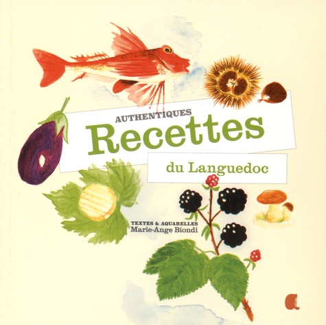 Marie-Ange Biondi - Authentiques recettes du Languedoc.