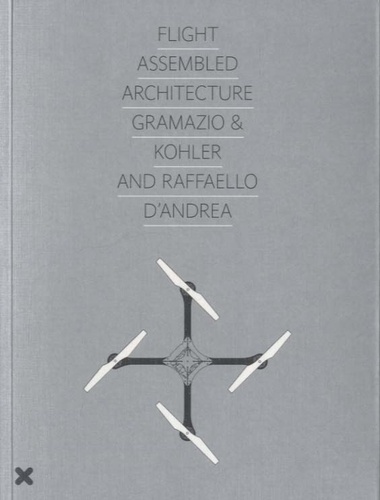 Marie-Ange Brayer - Flight Assembled Architecture - Gramazio & Kohler and Raffaello D'Andrea.