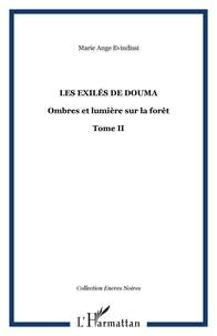 Marie-Ange Evindissi - Les exilés de Douma Tome 2 : Ombres et lumière sur la forêt.