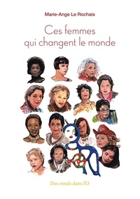 Marie-Ange Le Rochais - Ces femmes qui changent le monde.