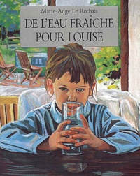 Marie-Ange Le Rochais - De l'eau fraîche pour Louise.