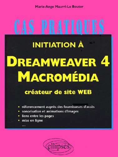 Marie-Ange Maurri-Le Bouter - Initiation A Dreamweaver 4 Macromedia. Createur De Site Web.