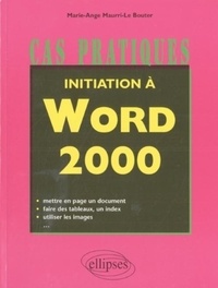 Marie-Ange Maurri-Le Bouter - Initiation à Word 2000.