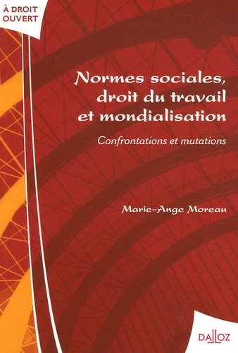 Marie-Ange Moreau - Normes sociales, droit du travail et mondialisation - Confrontations et mutations.