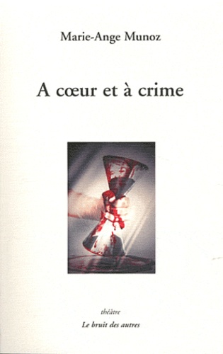Marie-Ange Munoz - A coeur et à crime.
