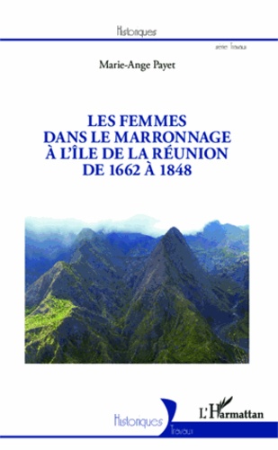Marie-Ange Payet - Les femmes dans le marronnage à l'île de la Réunion de 1662 à 1848.