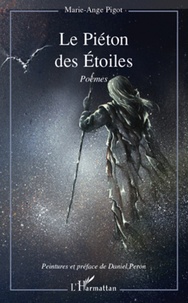 Marie-Ange Pigot - Le Piéton des Etoiles - Poèmes.