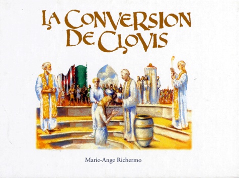 Marie-Ange Richermo - La conversion de Clovis.