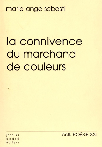 Marie-Ange Sebasti - La connivence du marchand de couleurs.