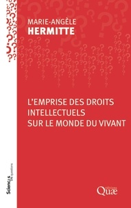 Marie-Angèle Hermitte - L'emprise des droits intellectuels sur le monde vivant.