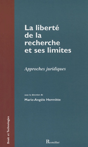 Marie-Angèle Hermitte - La liberté de la recherche et ses limites - Approches juridiques.