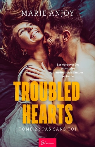 Troubled hearts  Troubled Hearts - Tome 2. Pas sans toi