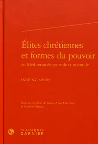 Elites chrétiennes et formes du pouvoir en Méditerranée centrale et orientale (XIIIe-XVe siècle)