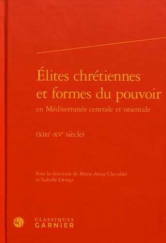 Elites chrétiennes et formes du pouvoir en Méditerranée centrale et orientale (XIIIe-XVe siècle)