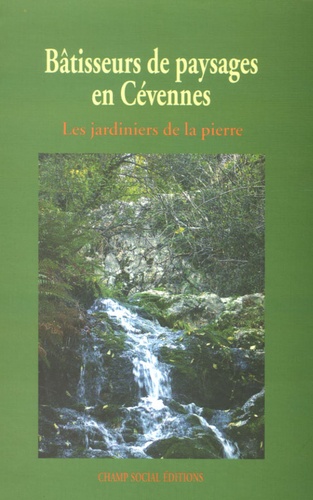 Marie-Anne Aubert - Bâtisseurs de paysages en Cévennes - Les jardiniers de la pierre.