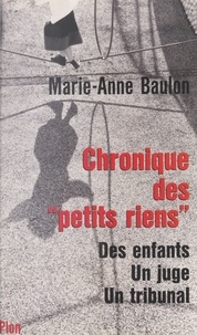 Marie-Anne Baulon - Chronique des petits riens - Des enfants, un juge, un tribunal.