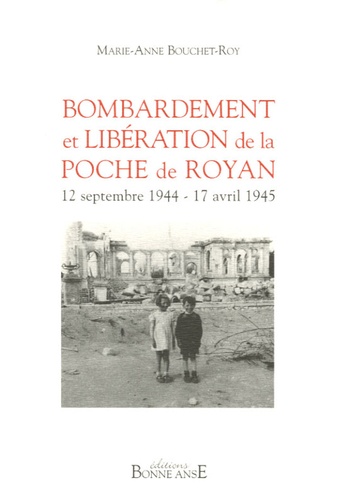 Bombardement et libération de la poche de Royan. 12 septembre 1944 - 17 avril 1945