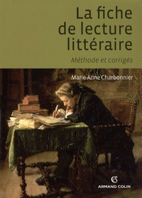 Marie-Anne Charbonnier - La fiche de lecture littéraire - Méthode et corrigés.
