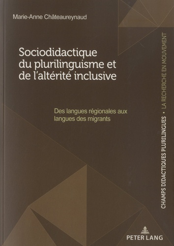Sociodidactique du plurilinguisme et de l’altérité inclusive. Des langues régionales aux langues des migrants