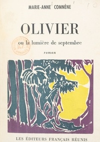 Marie-Anne Comnène - Olivier - Ou La lumière de septembre.