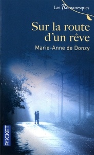 Marie-Anne de Donzy - Les Romanesques Tome 12 : Sur la route d'un rêve.