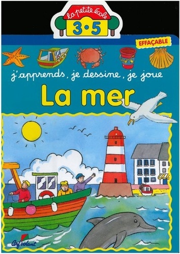 Marie-Anne Didierjean et Jacques Beaumont - La mer. - J'apprends, je dessine, je joue.