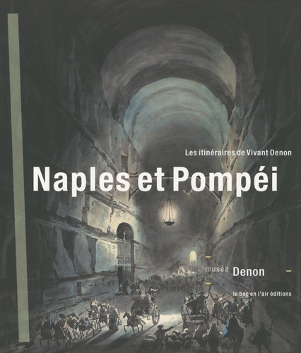 Marie-Anne Dupuy-Vachey et Elaine Williamson - Naples et Pompéi - Les itinéraires de Vivant Denon.