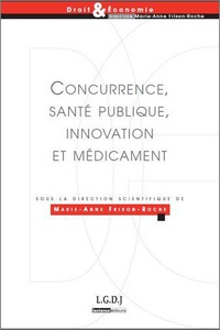 Marie-Anne Frison-Roche - Concurrence, santé publique, innovation et médicament.