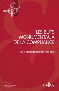 Marie-Anne Frison-Roche - Les buts monumentaux de la compliance.