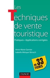 Marie-Anne Garnier et Isabelle Métayer Bénech - Les Techniques de vente touristique en 33 fiches.