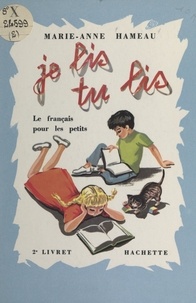 Marie-Anne Hameau - Je lis, tu lis... (2) - Le français pour les petits, méthode de lecture et de langage.