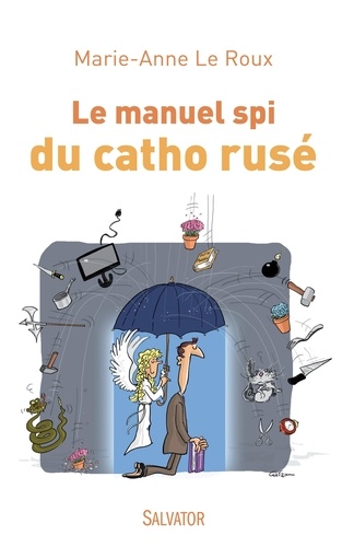 Marie-Anne Le Roux - Le manuel spi du catho rusé.