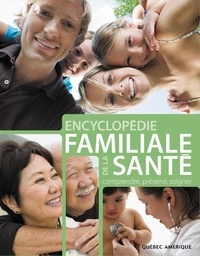 Marie-Anne Legault et Stéphane Batigne - Encyclopédie familiale de la santé - Comprendre, prévenir, soigner.