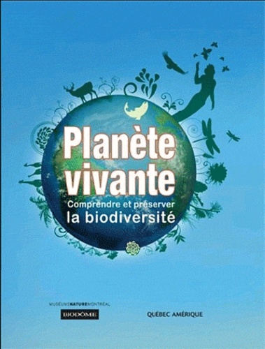 Marie-Anne Legault - Planète vivante - Comprendre et préserver la biodiversité.
