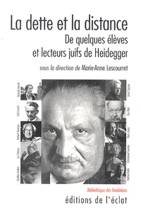 Marie-Anne Lescourret - La dette et la distance - De quelques élèves et lecteurs juifs de Heidegger.