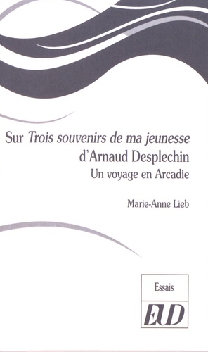Marie-Anne Lieb - Sur Trois souvenirs de ma jeunesse d'Arnaud Desplechin - Un voyage en Arcadie.