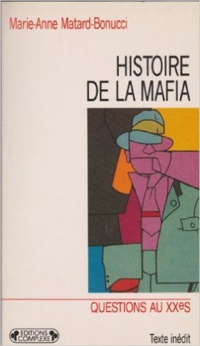 Marie-Anne Matard-Bonucci - Histoire de la mafia.