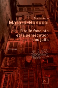 Marie-Anne Matard-Bonucci - L'Italie fasciste et la persécution des juifs.