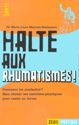 Marie-Anne Mayoux-Benhamou - Haltes aux rhumatismes ! - Comment les combattre ?, bien choisir ses exercicies pour rester en forme.