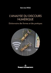 Marie-Anne Paveau - L'analyse du discours numérique - Dictionnaire des formes et des pratiques.