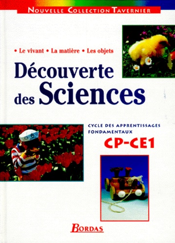 Marie-Anne Pierrard et Raymond Tavernier - Decouverte Des Sciences Cp Et Ce1. Cycle Des Apprentissages Fondamentaux, Le Vivant, La Matiere, Les Objets.