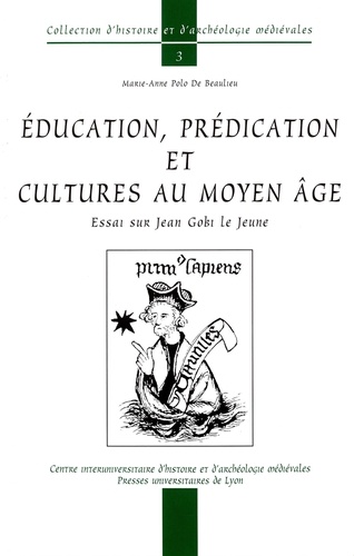 EDUCATION, PREDICATION ET CULTURES AU MOYEN AGE. Essai sur Jean Gobi le Jeune