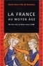 Marie-Anne Polo de Beaulieu - La France Au Moyen Age. De L'An Mil A La Peste Noire (1348).