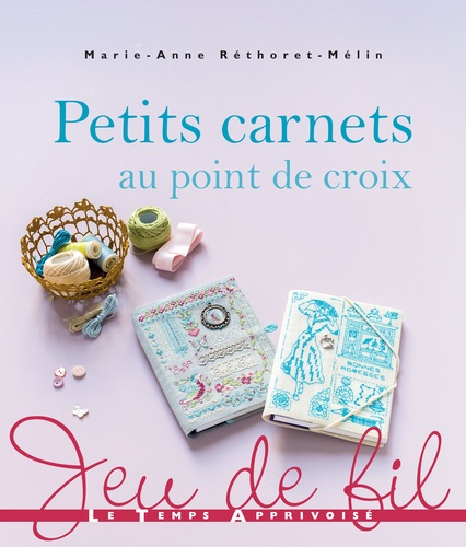 Marie-Anne Réthoret-Mélin - Petits carnets au point de croix.